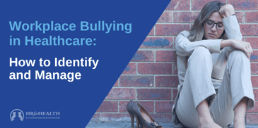 Workplace Bullying in Healthcare